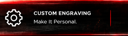 Custom engraving.